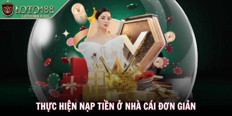 Thực hiện nạp tiền ở nhà cái đơn giản