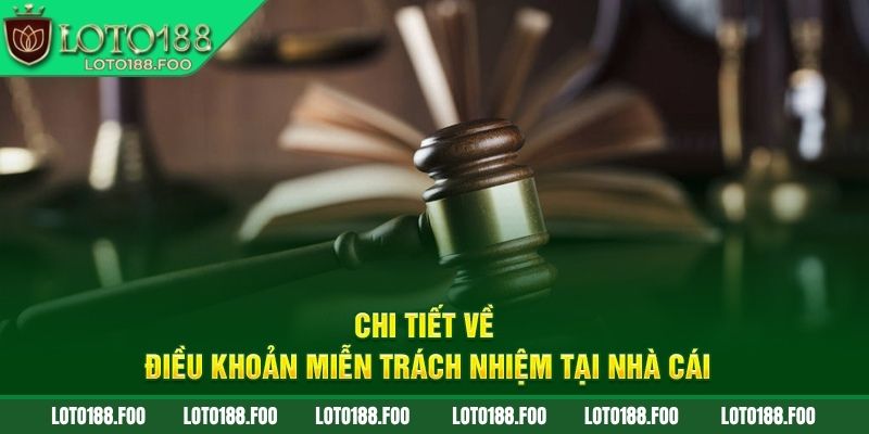Những trường hợp thuộc miễn trừ trách nhiệm Loto188